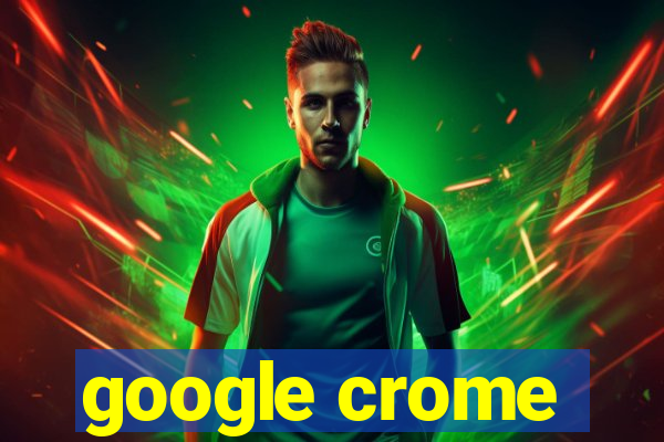 google crome